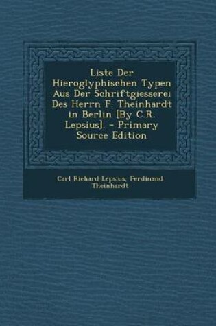 Cover of Liste Der Hieroglyphischen Typen Aus Der Schriftgiesserei Des Herrn F. Theinhardt in Berlin [By C.R. Lepsius].