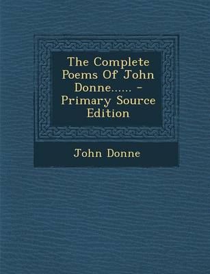 Book cover for The Complete Poems of John Donne...... - Primary Source Edition