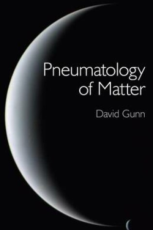 Cover of Pneumatology of Matter - A philosophical inquiry into the origins and meaning of modern physical theory