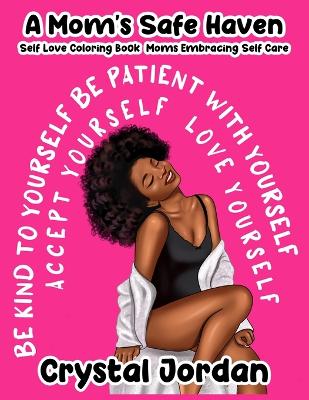Book cover for A Mom's Safe Haven Self Love Coloring Book Moms Embracing Self Care