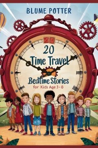 Cover of 20 Time Travel Bedtime Stories For Kids Age 3 - 8