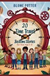 Book cover for 20 Time Travel Bedtime Stories For Kids Age 3 - 8