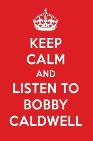 Cover of Keep Calm and Listen to Bobby Caldwell