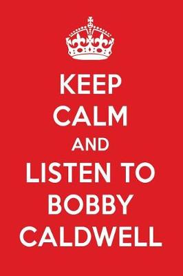 Book cover for Keep Calm and Listen to Bobby Caldwell