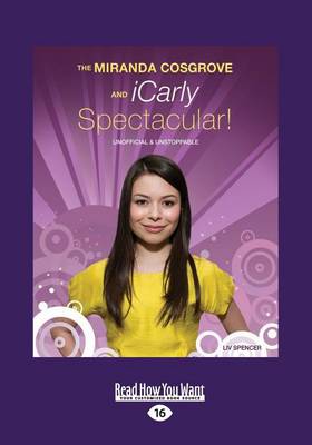 Book cover for The Miranda Cosgrove and iCarly Spectacular!