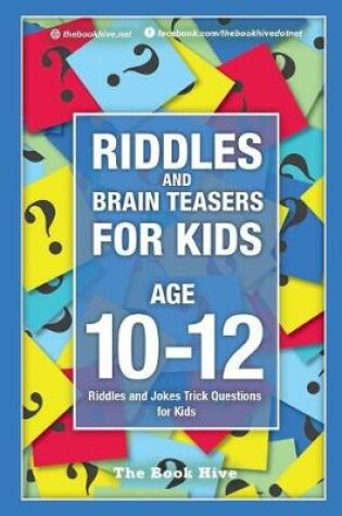 Cover of Riddles and Brain Teasers for Kids Ages 10-12