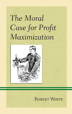 Book cover for The Moral Case for Profit Maximization