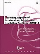 Book cover for Oecd Proceedings Shielding Aspects of Accelerators, Targets and Irradiation Facilities - Satif 4: Workshop Proceedings - Knoxville, Tennessee, USA, 17-18 September 1998