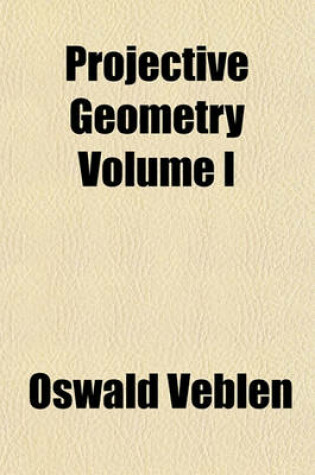 Cover of Projective Geometry Volume I