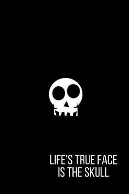 Book cover for Life's True Face is the Skull