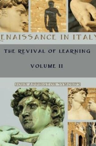 Cover of Renaissance in Italy : The Revival of Learning, Volume II (Illustrated)