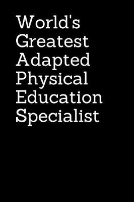 Book cover for World's Greatest Adapted Physical Education Specialist