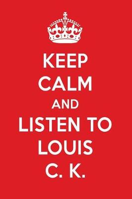 Book cover for Keep Calm and Listen to Louis C. K