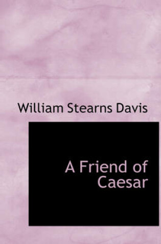 Cover of A Friend of Caesar