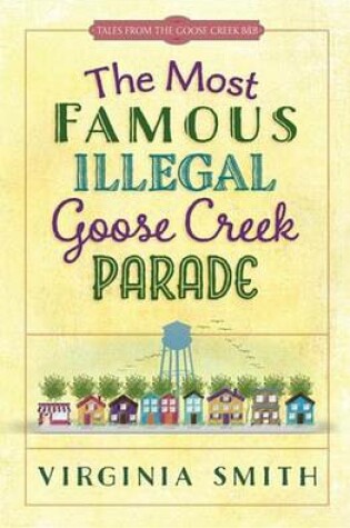 Cover of The Most Famous Illegal Goose Creek Parade