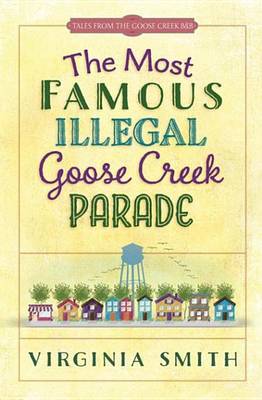 Book cover for The Most Famous Illegal Goose Creek Parade