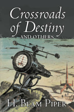 Cover of Crossroads of Destiny and Others by H. Beam Piper, Science Fiction, Adventure