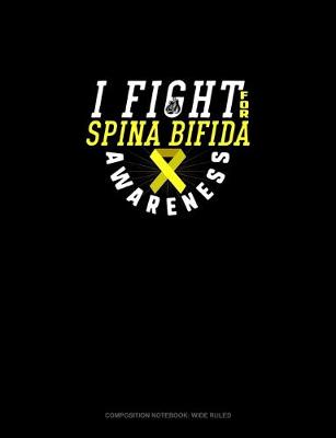 Cover of I Fight For Spina Bifida Awareness
