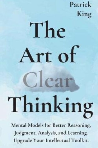 Cover of The Art of Clear Thinking