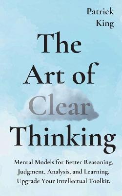 Book cover for The Art of Clear Thinking