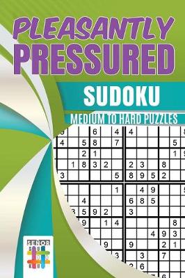 Book cover for Pleasantly Pressured Sudoku Medium to Hard Puzzles