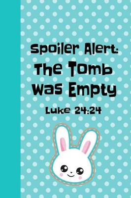 Book cover for Spoiler Alert the Tomb Was Empty Luke 24
