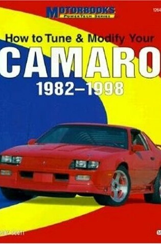 Cover of How to Tune, Modify and Customize Your Camaro 1982-98
