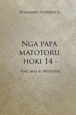 Book cover for Nga Papa Matotoru Hoki 14 - Nau Mai KI Windtal