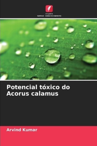 Cover of Potencial tóxico do Acorus calamus