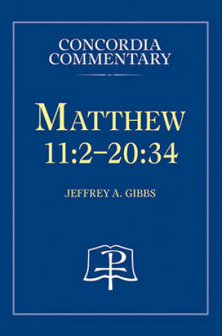 Cover of Matthew 11:2-20:34 - Concordia Commentary