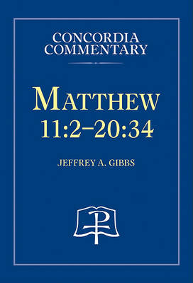 Book cover for Matthew 11:2-20:34 - Concordia Commentary