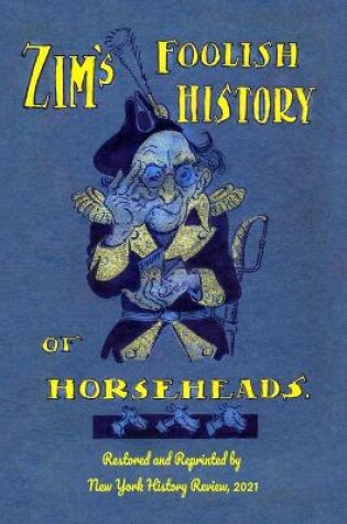 Cover of Zim's Foolish History of Horseheads