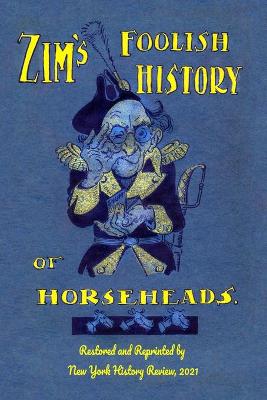 Book cover for Zim's Foolish History of Horseheads
