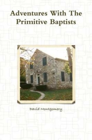 Cover of Adventures With The Primitive Baptists