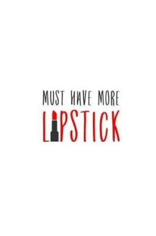 Cover of Must Have More Lipstick!