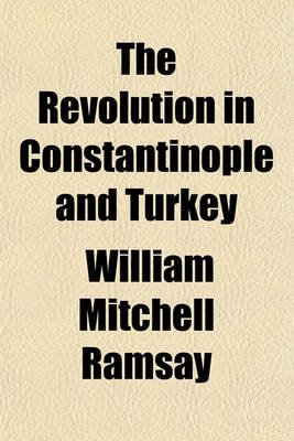 Book cover for The Revolution in Constantinople and Turkey