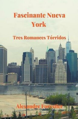 Cover of Fascinante Nueva York- Tres Tórridos Romances