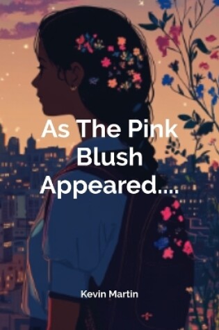 Cover of As The Pink Blush Appeared....