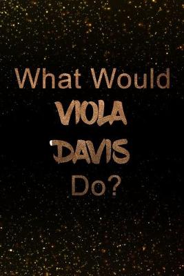 Book cover for What Would Viola Davis Do?