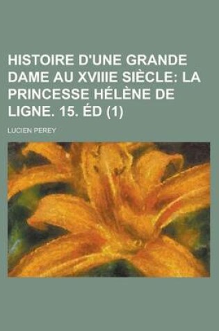 Cover of Histoire D'Une Grande Dame Au Xviiie Siecle (1)