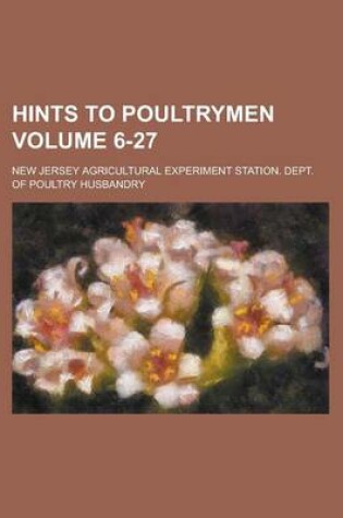 Cover of Hints to Poultrymen Volume 6-27