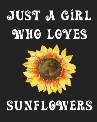 Book cover for Just A Girl Who Loves Sunflowers