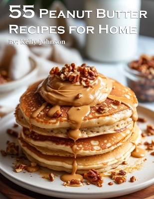 Book cover for 55 Peanut Butter Recipes for Home