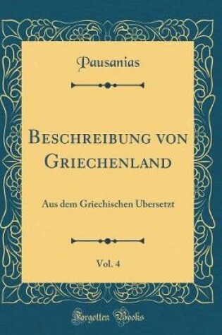 Cover of Beschreibung Von Griechenland, Vol. 4