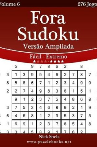 Cover of Fora Sudoku Versão ampliada - Fácil ao Extremo - Volume 6 - 276 Jogos