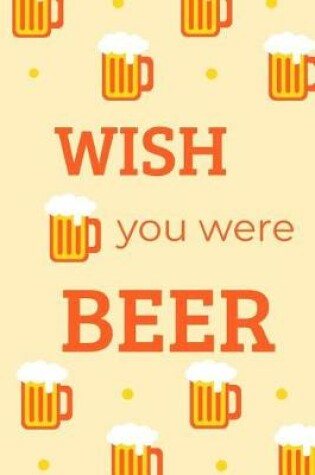 Cover of Wish You Were Beer