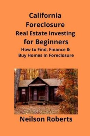 Cover of California Foreclosure Real Estate Investing for Beginners