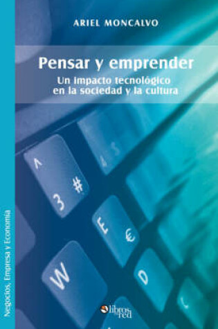 Cover of Pensar y Emprender. Un Impacto Tecnologico En La Sociedad y La Cultura