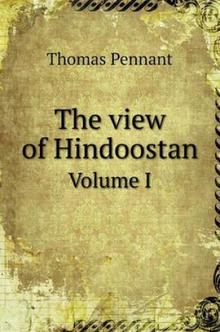 Cover of The view of Hindoostan Volume I