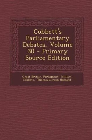 Cover of Cobbett's Parliamentary Debates, Volume 30 - Primary Source Edition